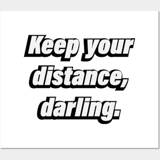 Keep your distance, darling. - Fun quote Posters and Art